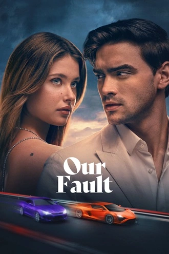 Download Our Fault | 2025 | Hindi (DD5.1) & English (DD5.1) | Dual Audio | WEB-DL | Full Movie 480p 720p 1080p